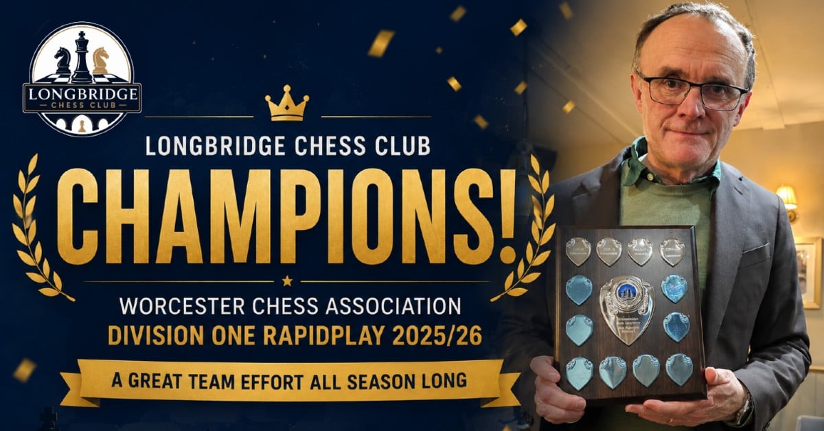 longbridge chess club, worcester rapid division 1 champions, chess tournaments west midlands,